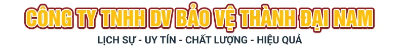 CÔNG TY TNHH DV BẢO VỆ THÀNH ĐẠI NAM